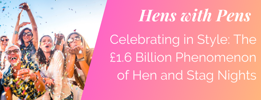 Celebrating in Style: The £1.6 Billion Phenomenon of Hen and Stag Nights
