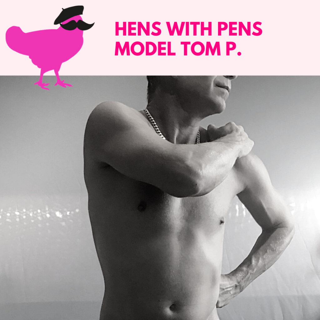 Hens with Pens Model Tom P.