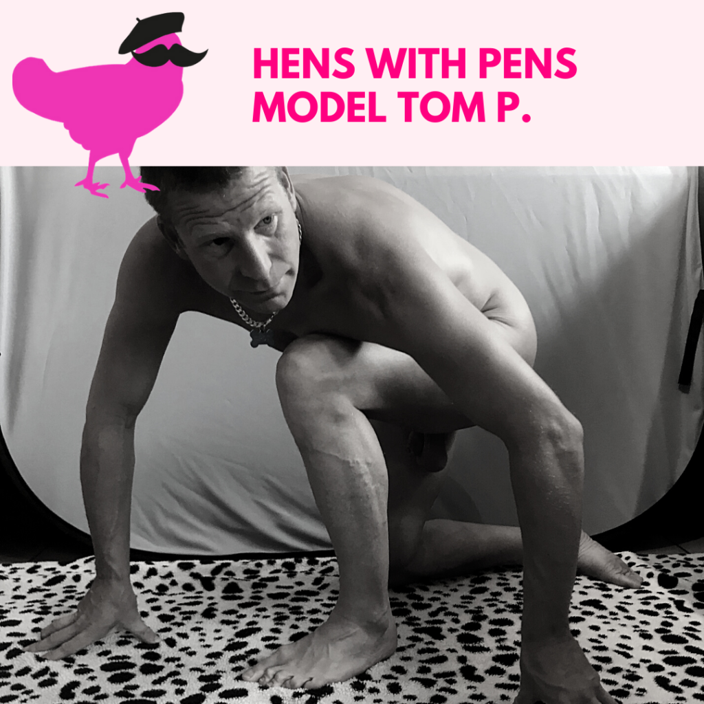 Hens with Pens Model Tom P.